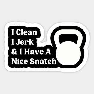 Weightlifting Humor T-Shirt - 'I Clean, I Jerk, And I Have A Nice Snatch' Quote - Kettlebell Training Apparel, Ideal Gift for Athletes Sticker